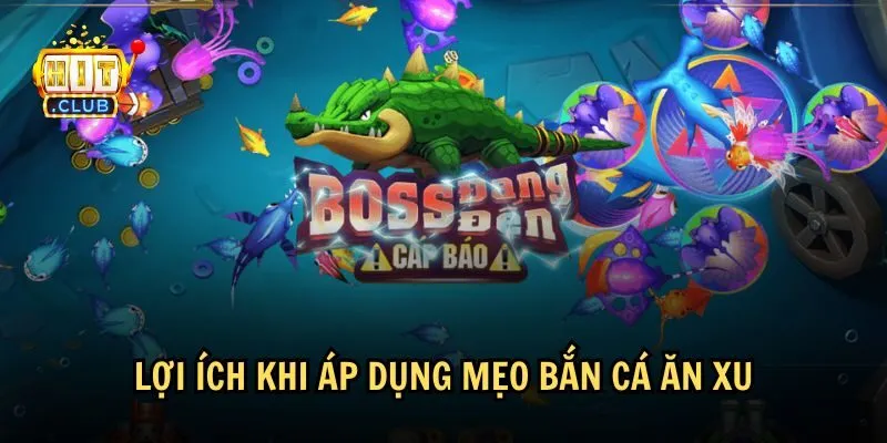 meo ban ca an xu 3 Lợi ích khi bạn áp dụng mẹo bắn cá ăn xu hiệu quả