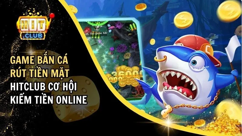 Game bắn cá rút tiền mặt